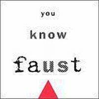 Faust : You Know Faust